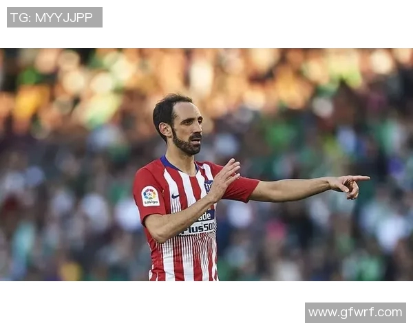 胡安弗兰在马竞的右路攻防表现解析与战术价值探讨